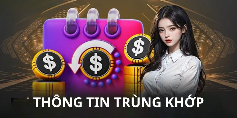 Người dùng đảm bảo thông tin phải đúng, trùng khớp với dữ liệu đăng ký